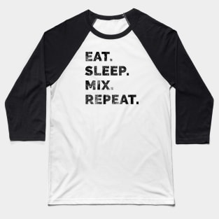 Eat sleep mix repeat 4 Baseball T-Shirt